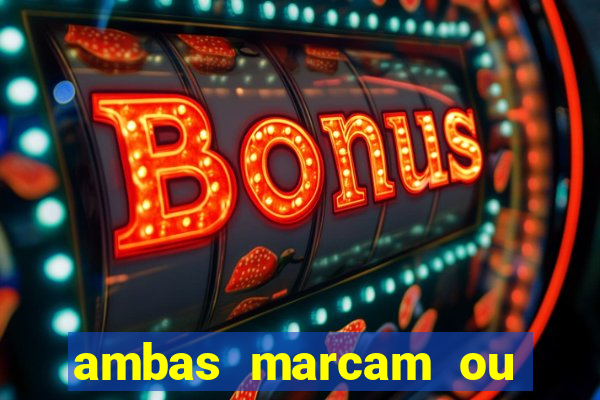 ambas marcam ou mais de 2.5 bet365